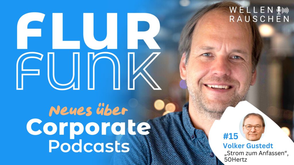 Cover vom Podcast „Flurfunk - Neues über Corporate Podcasts“, Folge 15 mit Volker Gustedt von 50Hertz.