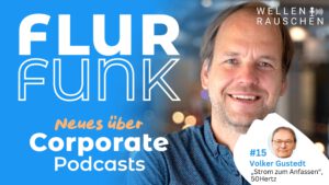 Cover vom Podcast „Flurfunk - Neues über Corporate Podcasts“, Folge 15 mit Volker Gustedt von 50Hertz.